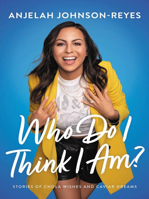 Title details for Who Do I Think I Am? by Anjelah Johnson-Reyes - Wait list